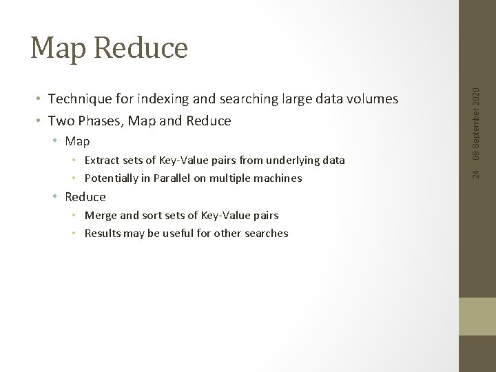  • Map • Extract sets of Key-Value pairs from underlying data • Potentially