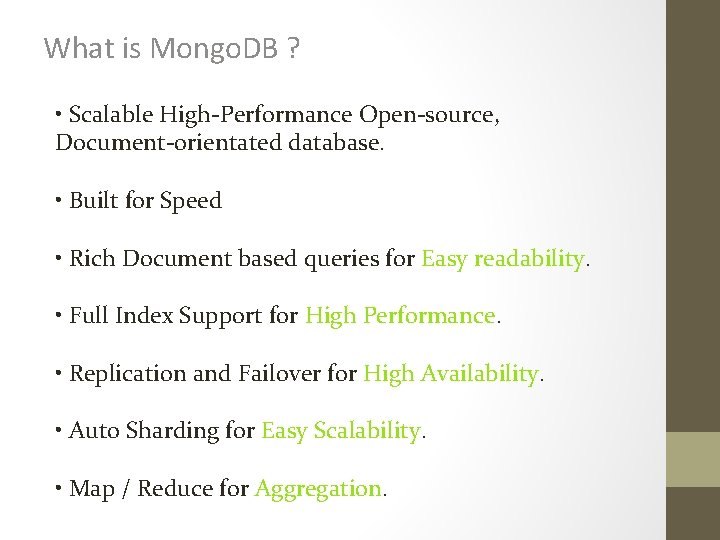 What is Mongo. DB ? • Scalable High-Performance Open-source, Document-orientated database. • Built for