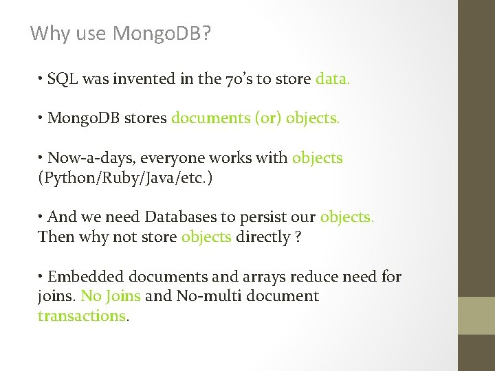 Why use Mongo. DB? • SQL was invented in the 70’s to store data.