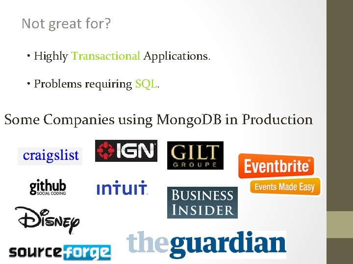 Not great for? • Highly Transactional Applications. • Problems requiring SQL. Some Companies using