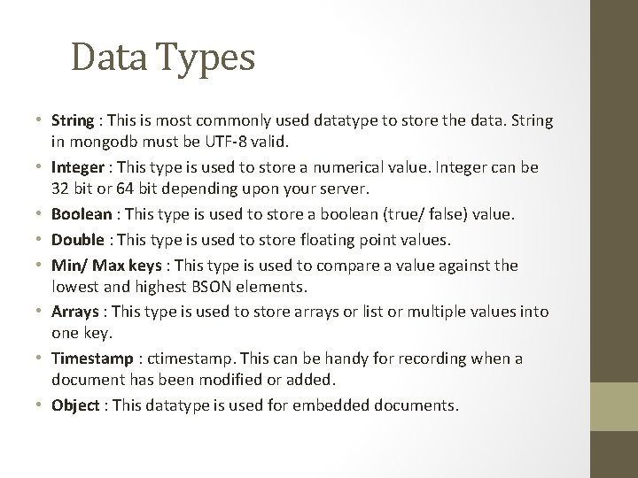 Data Types • String : This is most commonly used datatype to store the