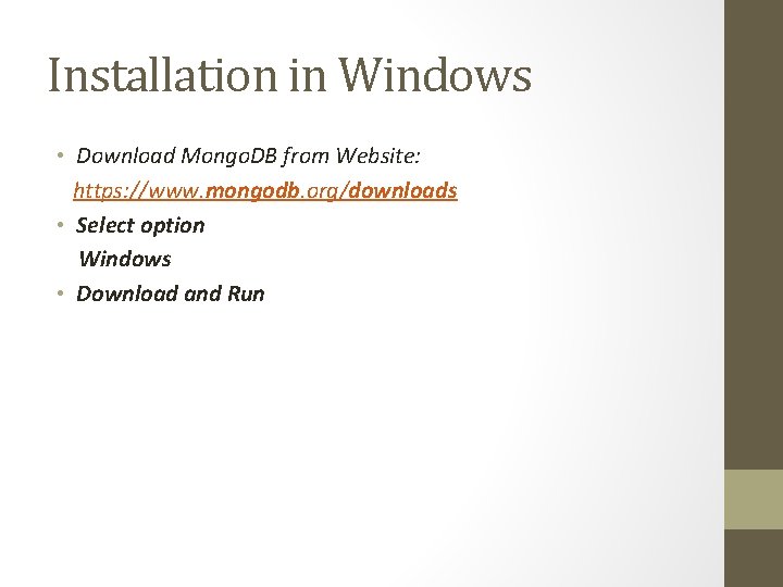 Installation in Windows • Download Mongo. DB from Website: https: //www. mongodb. org/downloads •