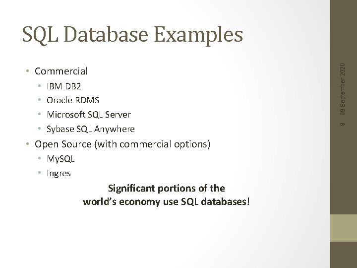  • • IBM DB 2 Oracle RDMS Microsoft SQL Server Sybase SQL Anywhere