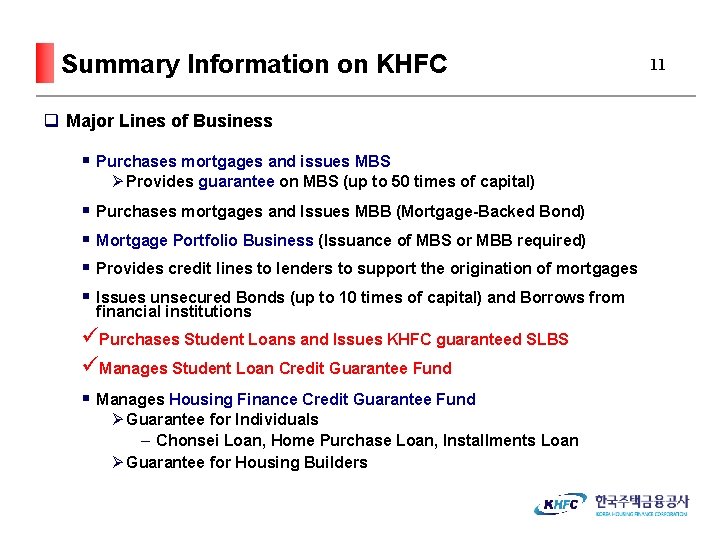 Summary Information on KHFC q Major Lines of Business § Purchases mortgages and issues