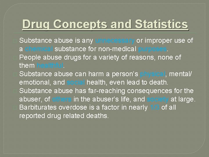 Drug Concepts and Statistics Substance abuse is any unnecessary or improper use of a