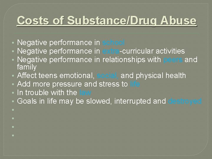 Costs of Substance/Drug Abuse • Negative performance in school • Negative performance in extra-curricular