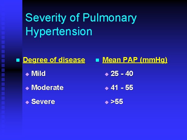 Severity of Pulmonary Hypertension n Degree of disease n Mean PAP (mm. Hg) u