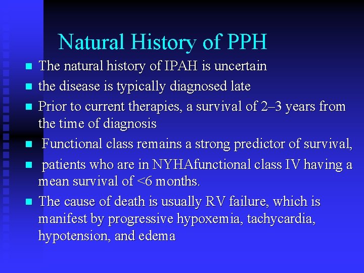 Natural History of PPH n n n The natural history of IPAH is uncertain