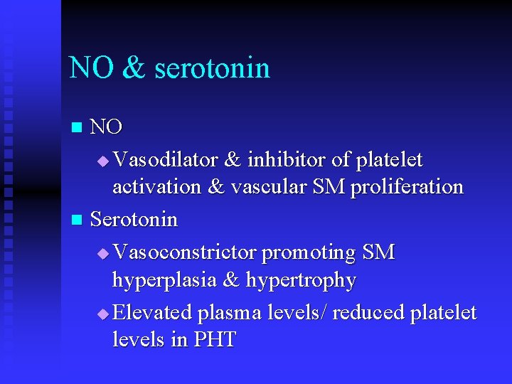 NO & serotonin NO u Vasodilator & inhibitor of platelet activation & vascular SM