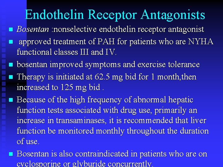 Endothelin Receptor Antagonists n n n Bosentan : nonselective endothelin receptor antagonist approved treatment