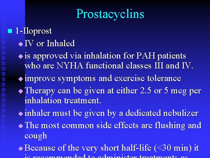 Prostacyclins n 1 -Iloprost u IV or Inhaled u is approved via inhalation for