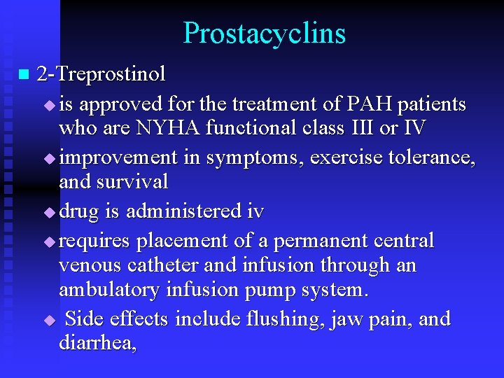 Prostacyclins n 2 -Treprostinol u is approved for the treatment of PAH patients who