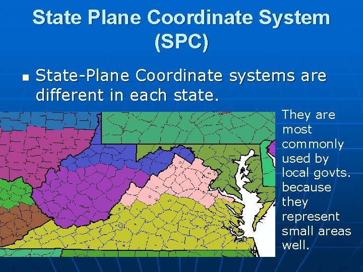 State Plane Coordinate System (SPC) n State-Plane Coordinate systems are different in each state.
