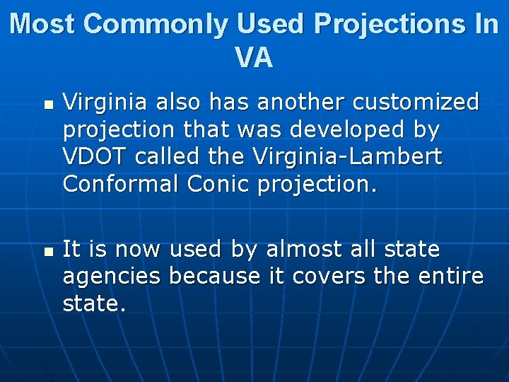 Most Commonly Used Projections In VA n n Virginia also has another customized projection