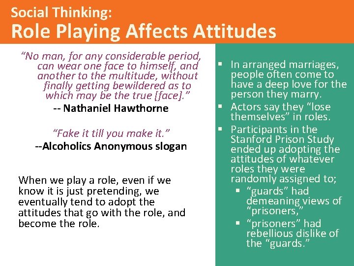 Social Thinking: Role Playing Affects Attitudes “No man, for any considerable period, can wear