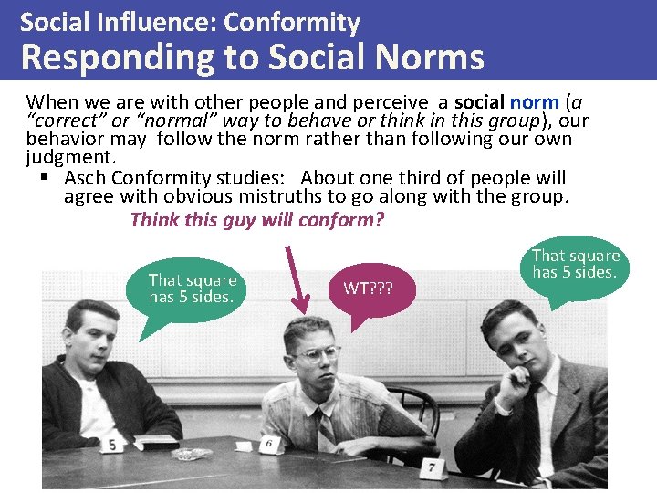 Social Influence: Conformity Responding to Social Norms When we are with other people and