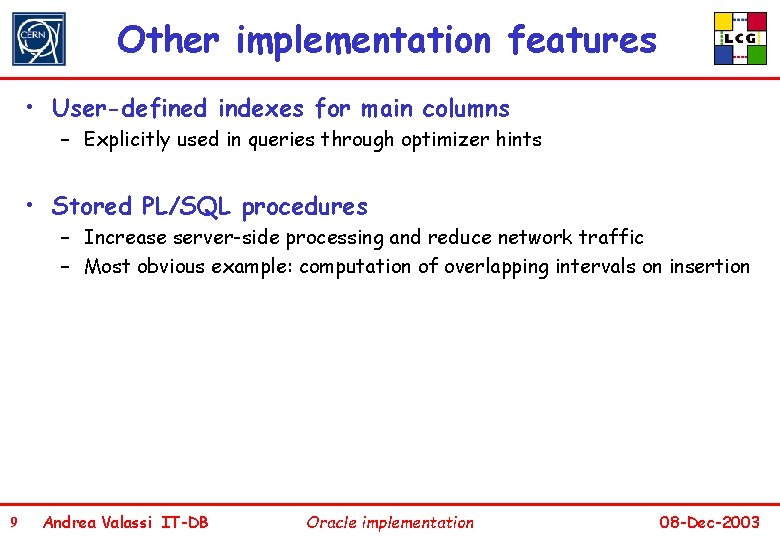 Other implementation features • User-defined indexes for main columns – Explicitly used in queries