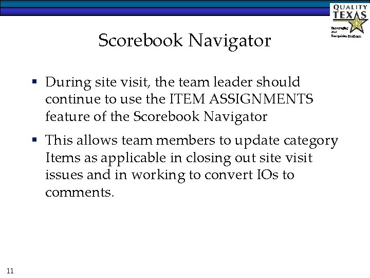 Scorebook Navigator § During site visit, the team leader should continue to use the