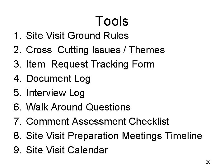 Tools 1. 2. 3. 4. 5. 6. 7. 8. 9. Site Visit Ground Rules