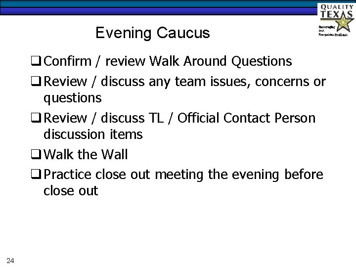 Evening Caucus q Confirm / review Walk Around Questions q Review / discuss any