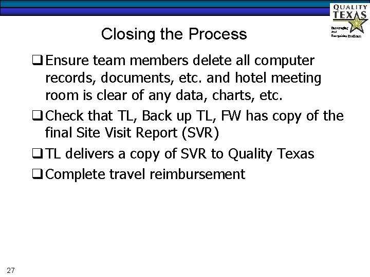 Closing the Process q Ensure team members delete all computer records, documents, etc. and