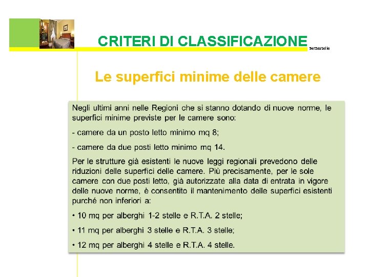 CRITERI DI CLASSIFICAZIONE Settestelle Le superfici minime delle camere 