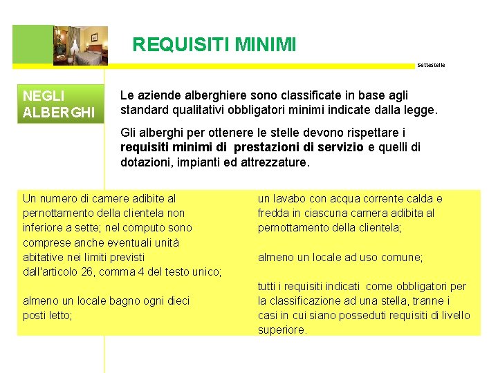 REQUISITI MINIMI Settestelle NEGLI ALBERGHI Le aziende alberghiere sono classificate in base agli standard