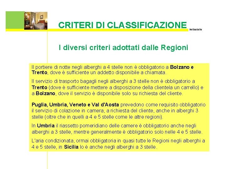 CRITERI DI CLASSIFICAZIONE Settestelle I diversi criteri adottati dalle Regioni Il portiere di notte