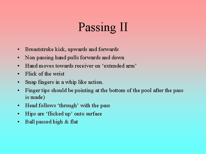 Passing II • • • Breaststroke kick, upwards and forwards Non passing hand pulls