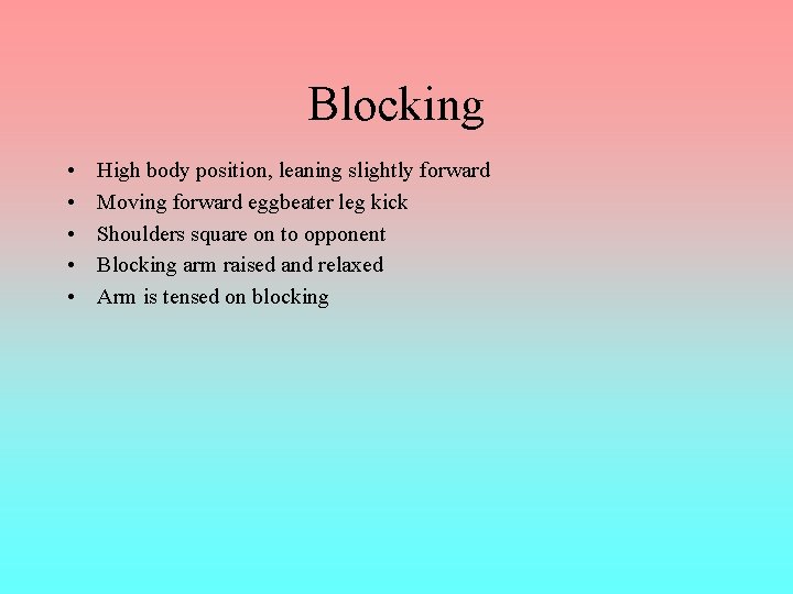 Blocking • • • High body position, leaning slightly forward Moving forward eggbeater leg