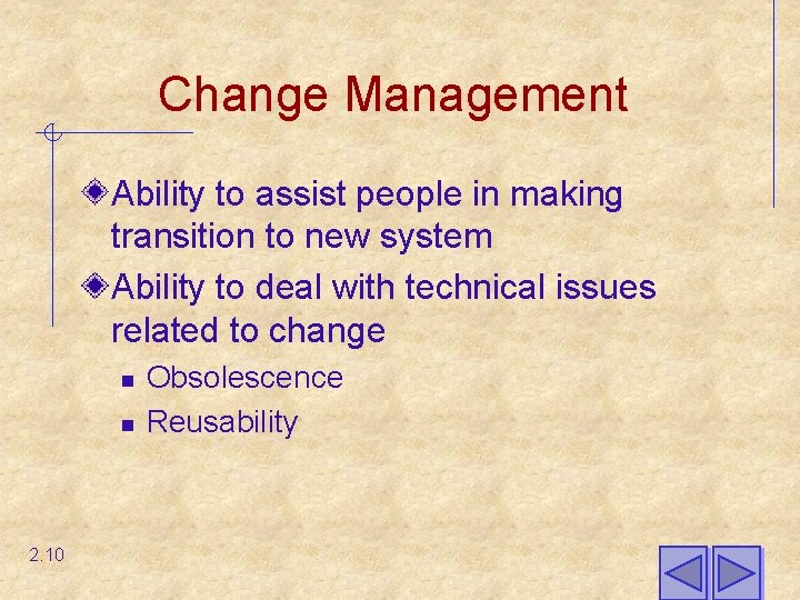 Change Management Ability to assist people in making transition to new system Ability to
