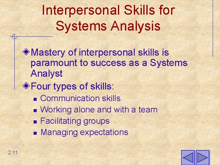 Interpersonal Skills for Systems Analysis Mastery of interpersonal skills is paramount to success as