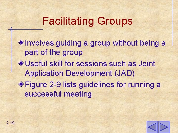 Facilitating Groups Involves guiding a group without being a part of the group Useful