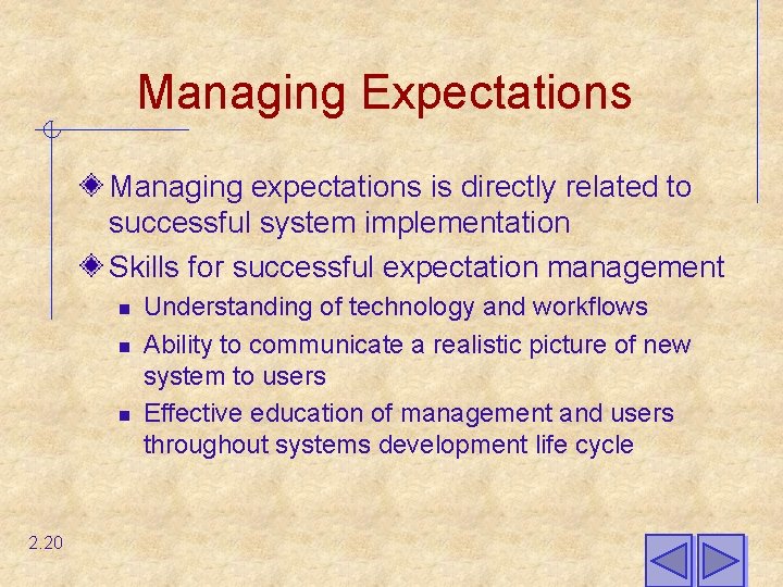 Managing Expectations Managing expectations is directly related to successful system implementation Skills for successful