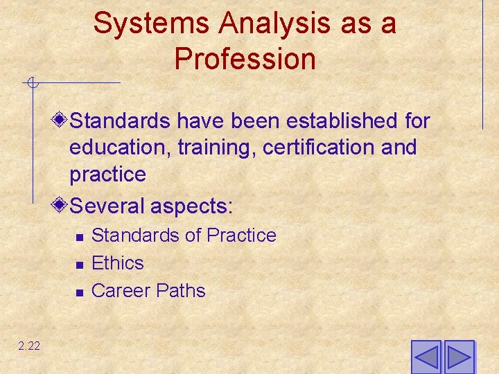 Systems Analysis as a Profession Standards have been established for education, training, certification and