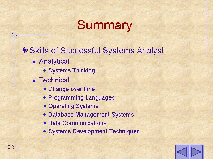 Summary Skills of Successful Systems Analyst n Analytical w Systems Thinking n Technical w