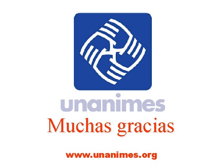 Muchas gracias www. unanimes. org 