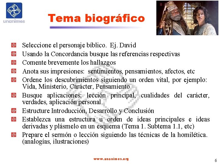 Tema biográfico Seleccione el personaje bíblico. Ej. David Usando la Concordancia busque las referencias