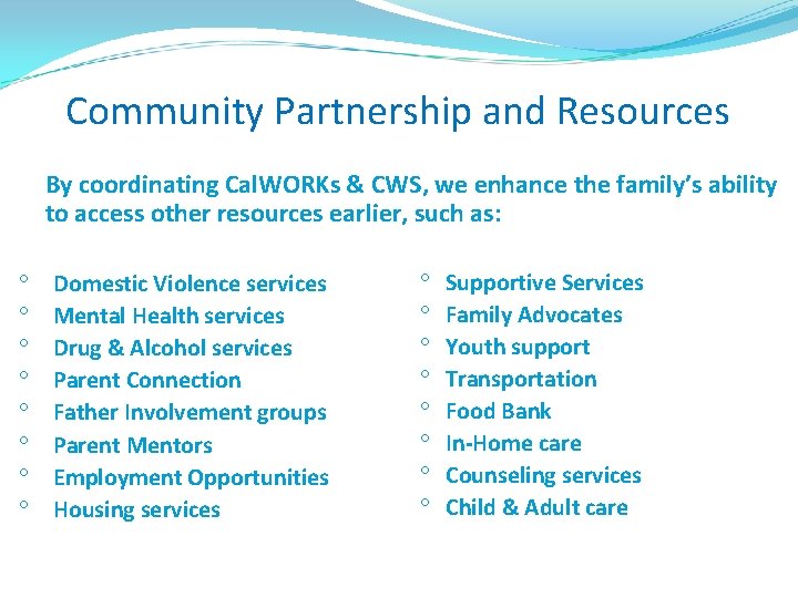 Community Partnership and Resources By coordinating Cal. WORKs & CWS, we enhance the family’s