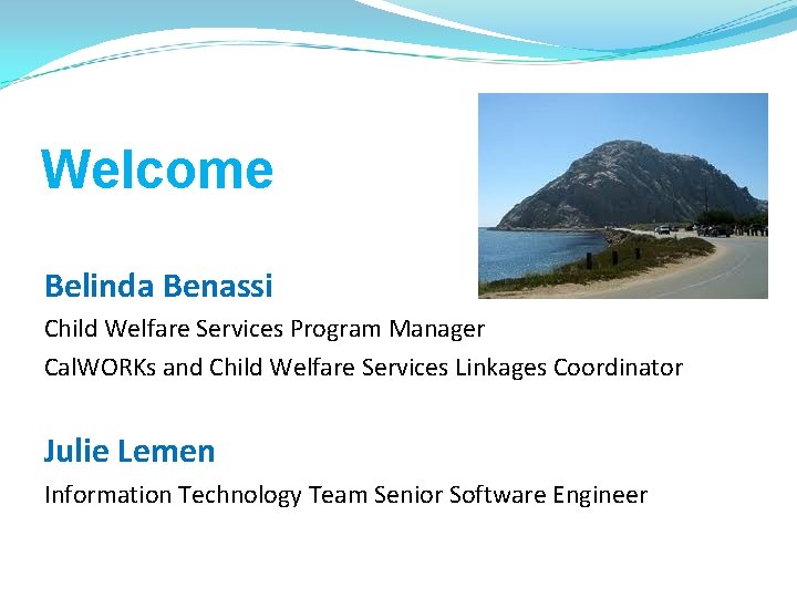 Welcome Belinda Benassi Child Welfare Services Program Manager Cal. WORKs and Child Welfare Services