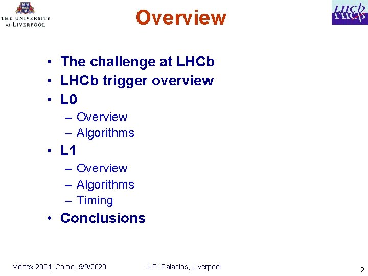 Overview • The challenge at LHCb • LHCb trigger overview • L 0 –