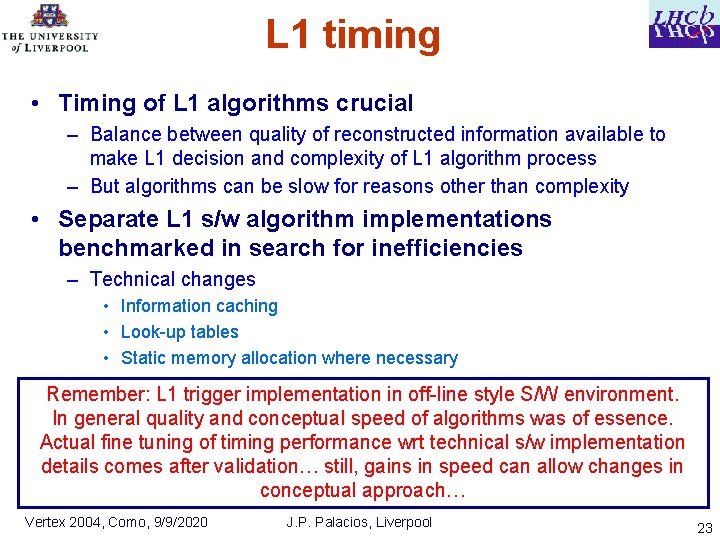 L 1 timing • Timing of L 1 algorithms crucial – Balance between quality