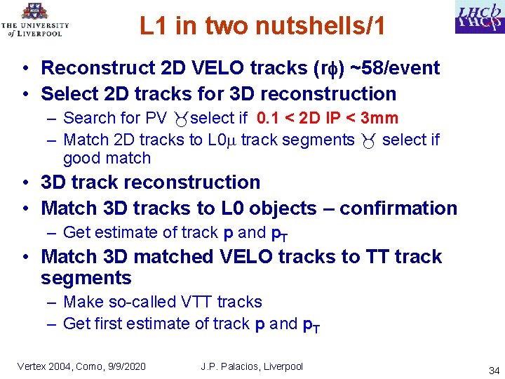 L 1 in two nutshells/1 • Reconstruct 2 D VELO tracks (rf) ~58/event •