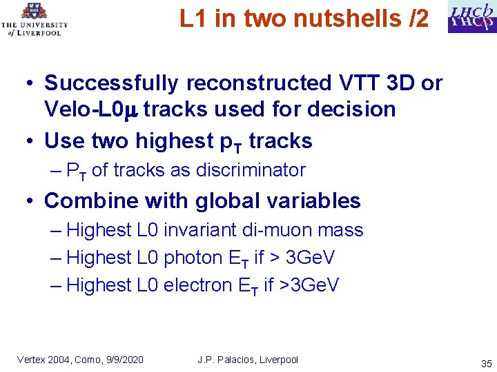 L 1 in two nutshells /2 • Successfully reconstructed VTT 3 D or Velo-L