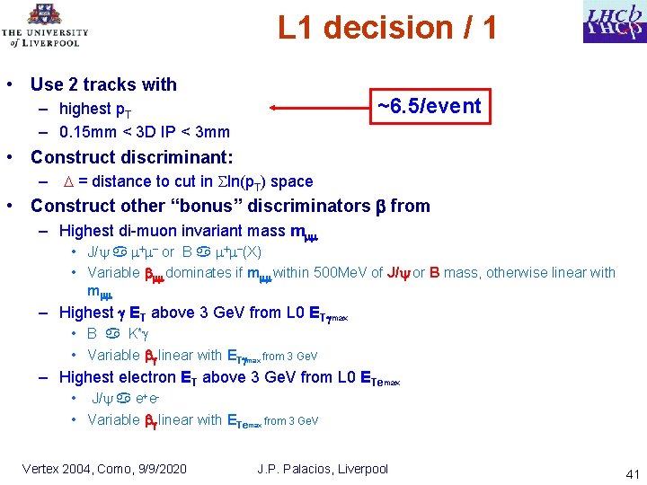 L 1 decision / 1 • Use 2 tracks with ~6. 5/event – highest