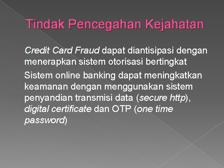 Tindak Pencegahan Kejahatan Credit Card Fraud dapat diantisipasi dengan menerapkan sistem otorisasi bertingkat Sistem