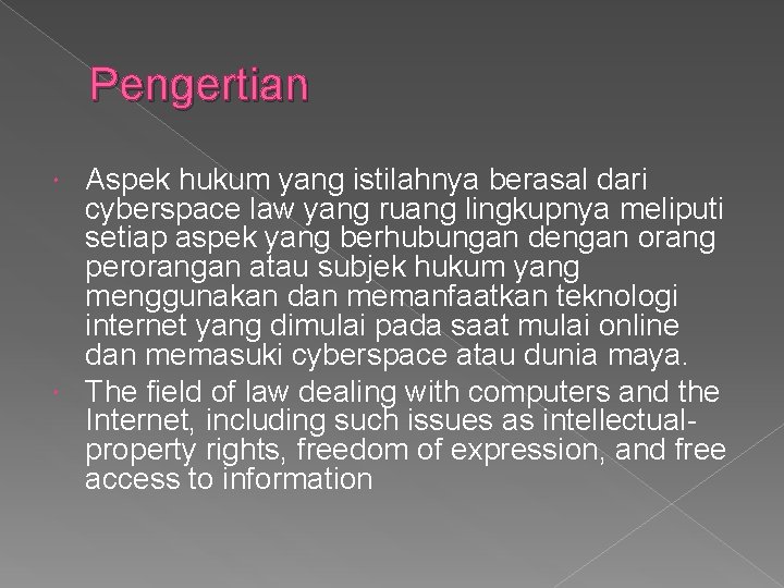 Pengertian Aspek hukum yang istilahnya berasal dari cyberspace law yang ruang lingkupnya meliputi setiap