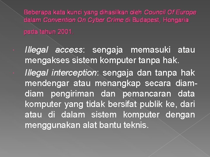 Beberapa kata kunci yang dihasilkan oleh Council Of Europe dalam Convention On Cyber Crime