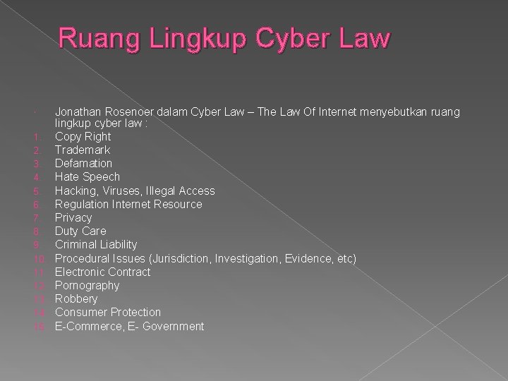 Ruang Lingkup Cyber Law 1. 2. 3. 4. 5. 6. 7. 8. 9. 10.