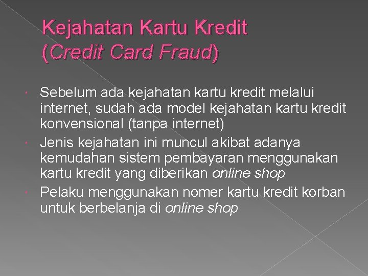 Kejahatan Kartu Kredit (Credit Card Fraud) Sebelum ada kejahatan kartu kredit melalui internet, sudah